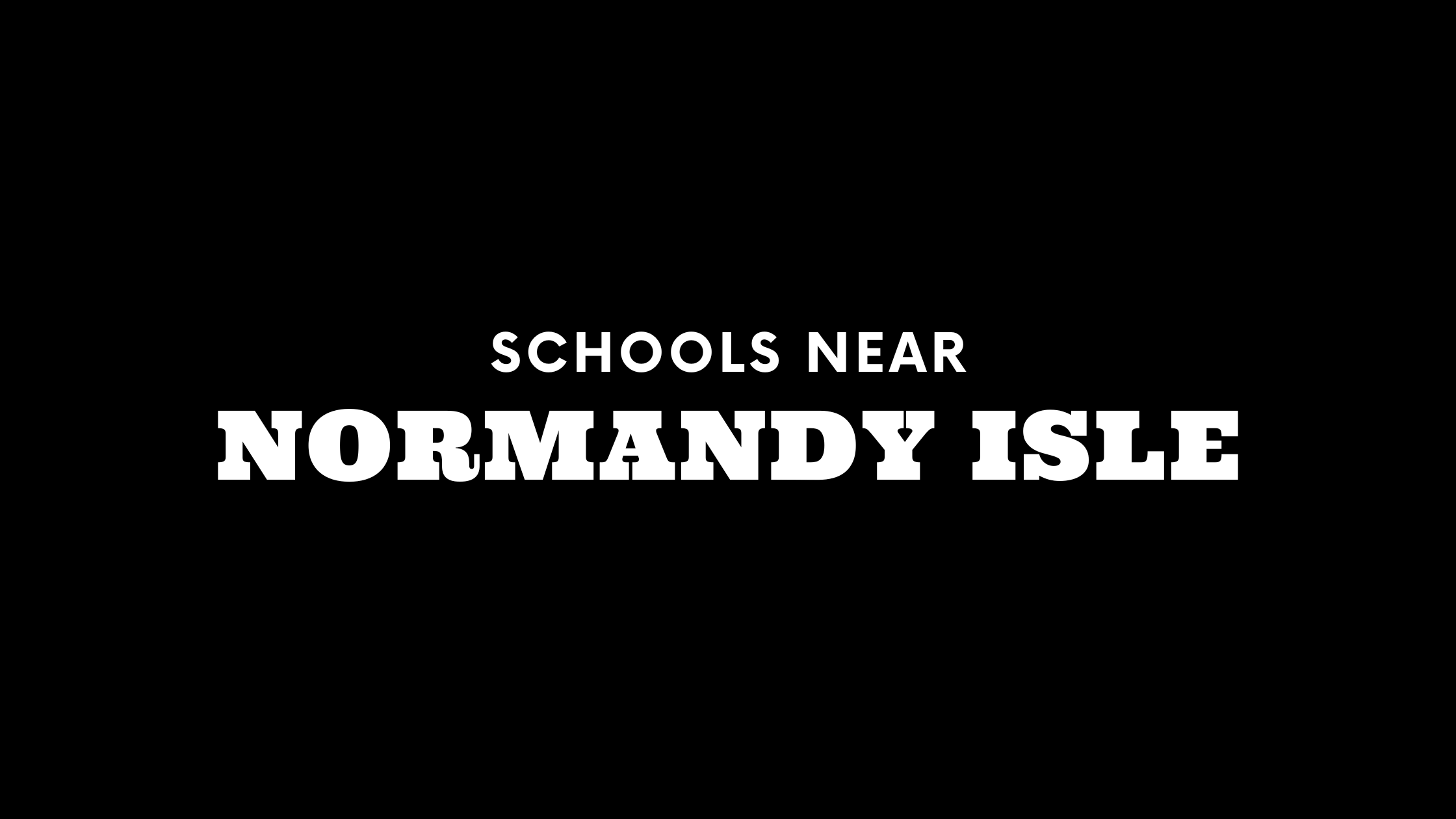 Best Schools Near Normandy Isle