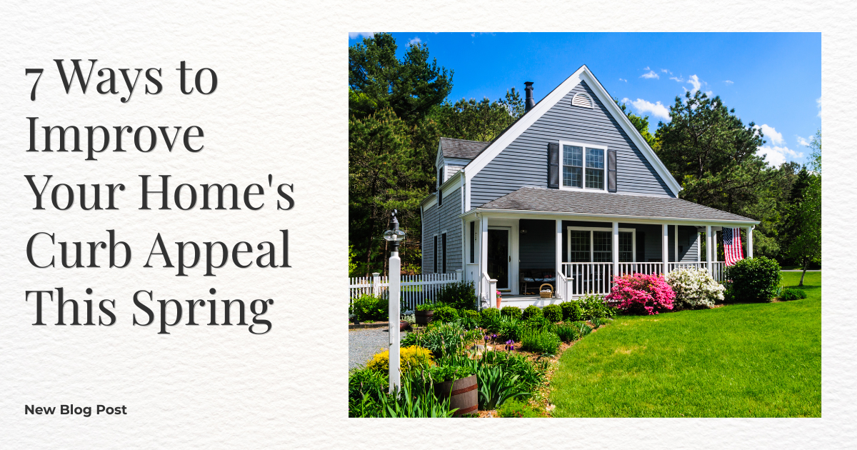 7 Ways to Improve Your Home's Curb Appeal This Spring