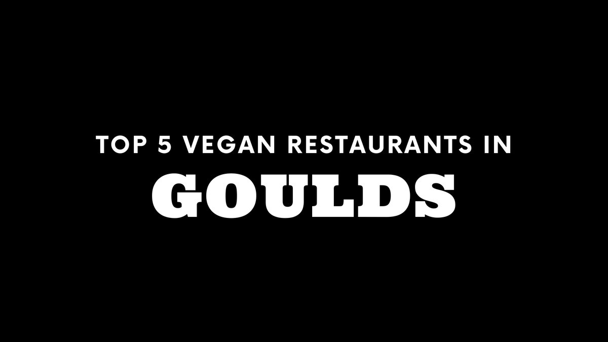 Top 5 Vegan Restaurants in Goulds