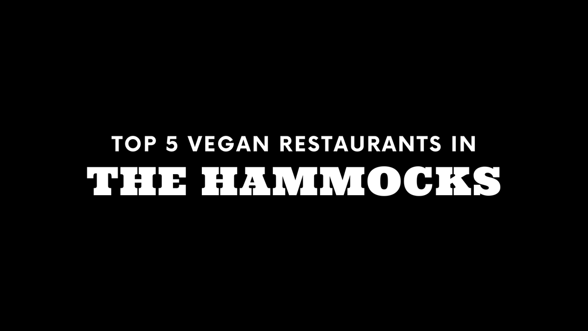Top 5 Vegan Restaurants in The Hammocks