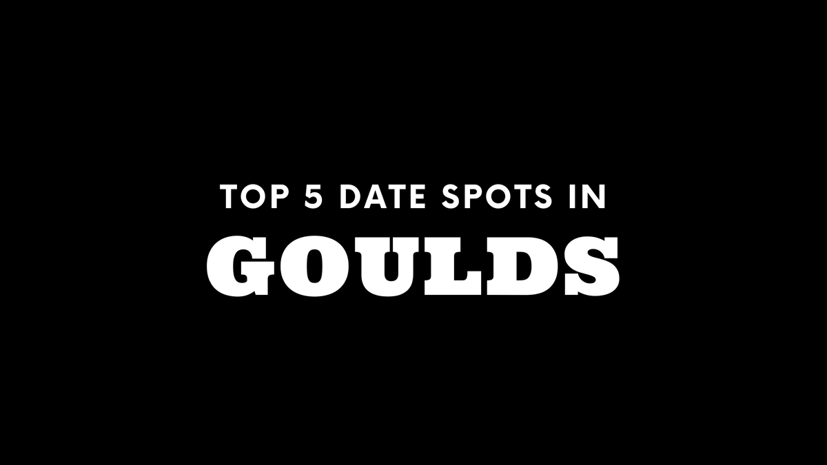 Top 5 Date Spots in Goulds