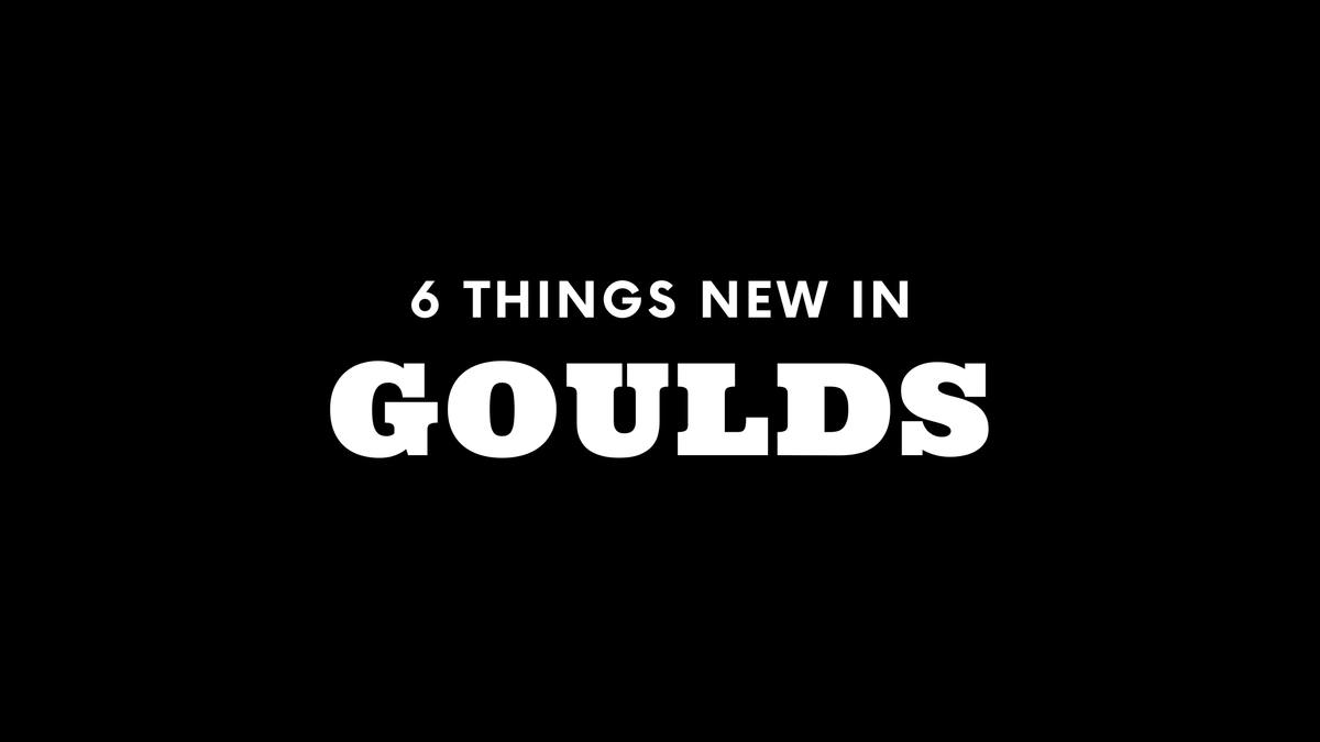 6 Things New in Goulds!