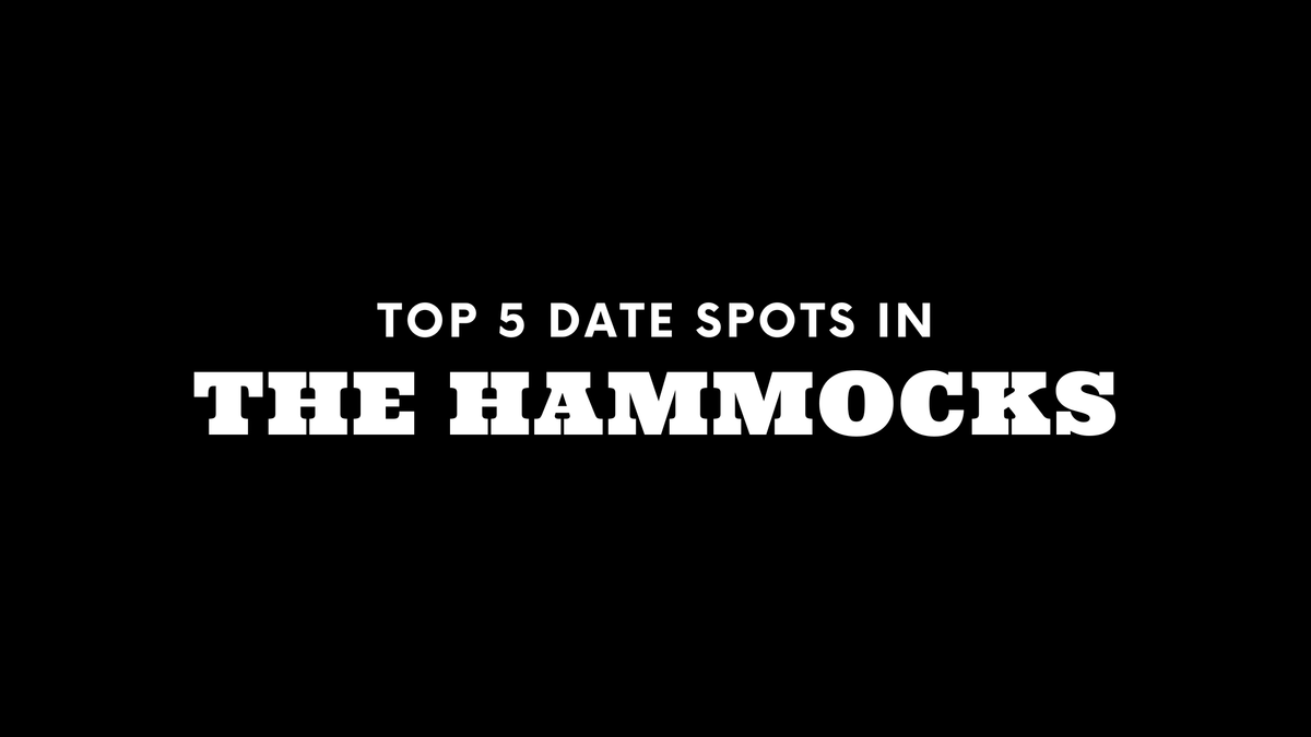 Top 5 Date Spots in The Hammocks