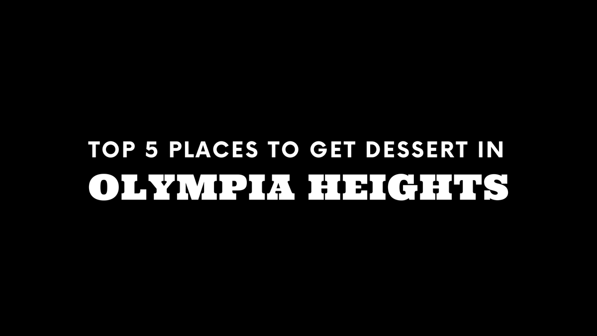 Top 5 Places to Get Dessert in Olympia Heights