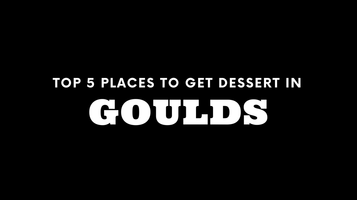 Top 5 Places to Get Dessert in Goulds