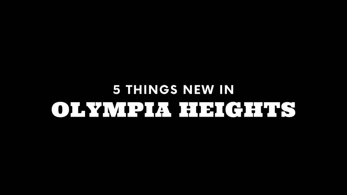 5 Things New in Olympia Heights!
