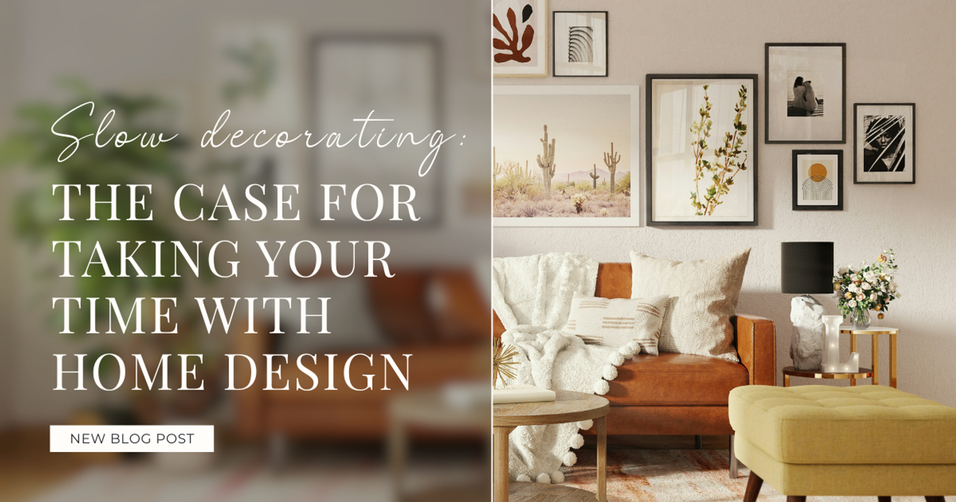 Slow Decorating: The Case for Taking Your Time with Home Design